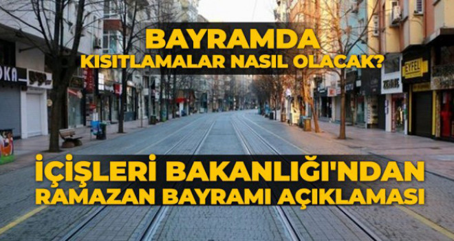 İçişleri Bakanlığı'ndan Ramazan Bayramı açıklaması