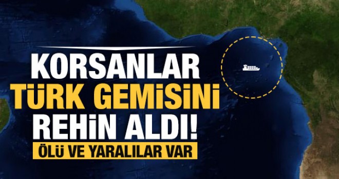 Korsanlar Türk Gemisini Rehin Aldı! Ölü ve Yaralılar Var