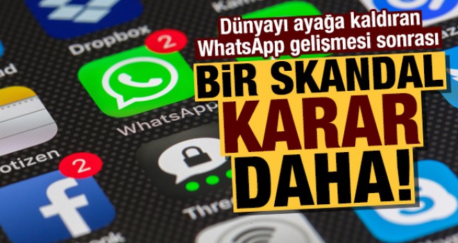 Dünyayı ayağa kaldıran WhatsApp gelişmesi sonrası bir skandal karar daha!