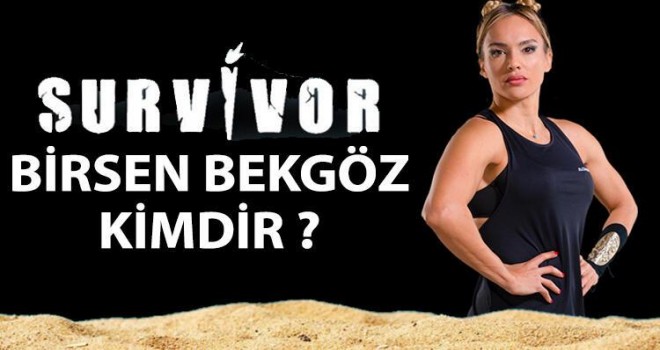 Survivor Birsen Bekgöz kimdir, kaç yaşında, nereli?