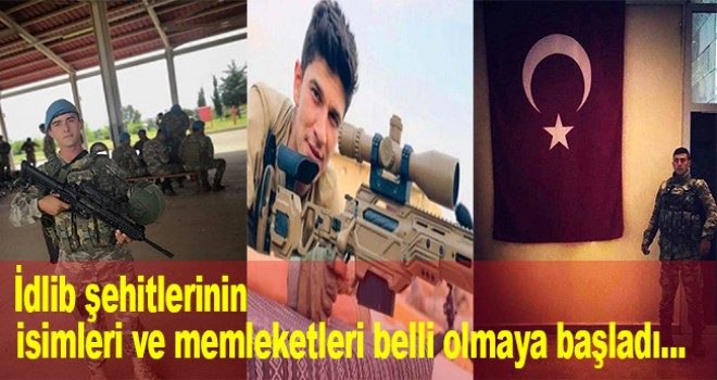 İdlib şehitlerinin isimleri ve memleketleri belli olmaya başladı