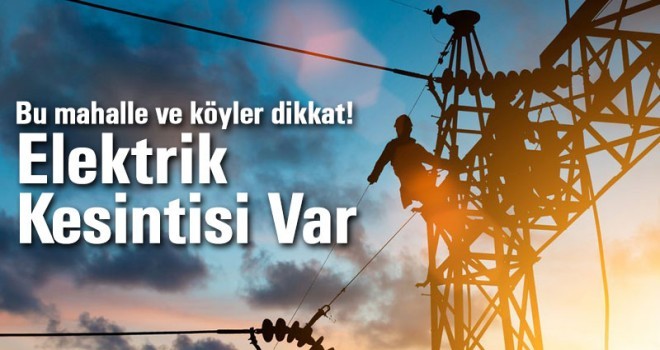 Karamanda Bu Mahalle ve Köylerde Elektrikler Kesilecek