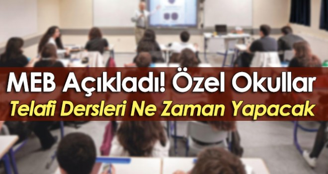Özel Okullar Telafi Dersleri Ne Zaman?