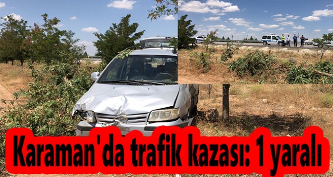 Karaman'da trafik kazası: 1 yaralı