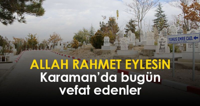 8 Ekim Karaman'da vefat edenler