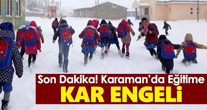 Son Dakika! Karaman’da Eğitime Kar Engeli