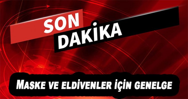 Maske ve eldivenler için genelge