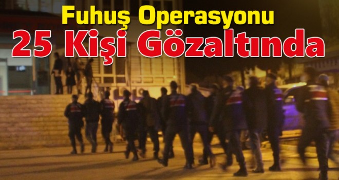 Fuhuş operasyonunda 25 şüpheli gözaltına alındı