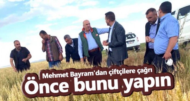 Mehmet Bayram'dan çiftçilere çağrı!