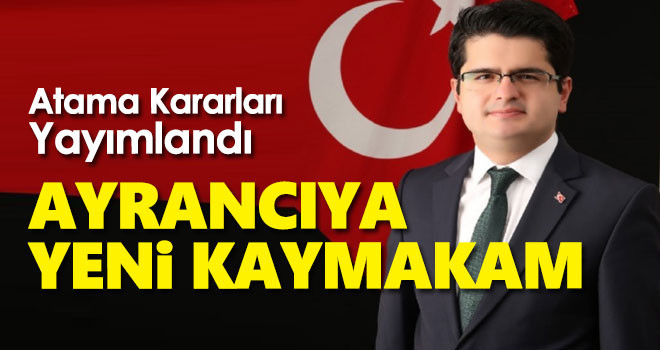 Atama Kararları Resmi Gazete'de! Ayrancıya Yeni Kaymakam