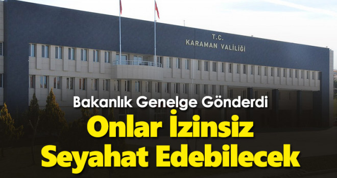 İçişleri Bakanlığı'ndan 81 ile 'seyahat muafiyeti' genelgesi