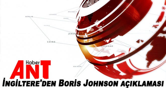 İngiltere'den Boris Johnson açıklaması