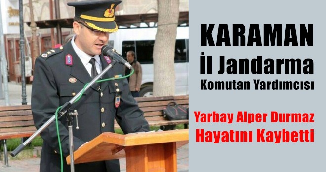 Karaman İl Jandarma Komutan Yardımcısı Trafik Kazasında Öldü