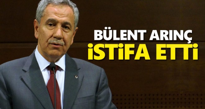Bülent Arınç istifa etti