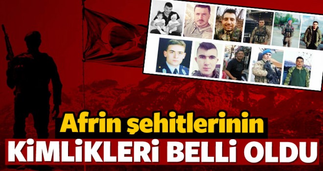 Afrin Şehitlerinin Kimlikleri Belli Oldu