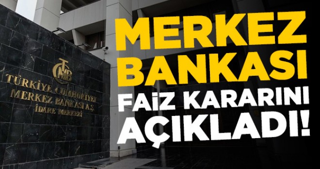 Merkez Bankası faiz kararını açıkladı