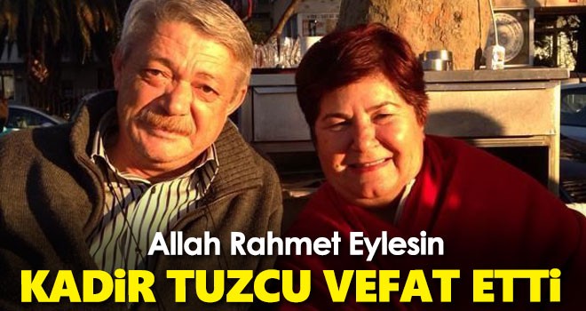 Emekli Öğretmen Kadir Tuzcu vefat etti