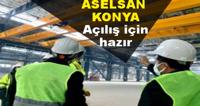 ASELSAN Konya Silah Sistemleri Fabrikası açılış için hazır