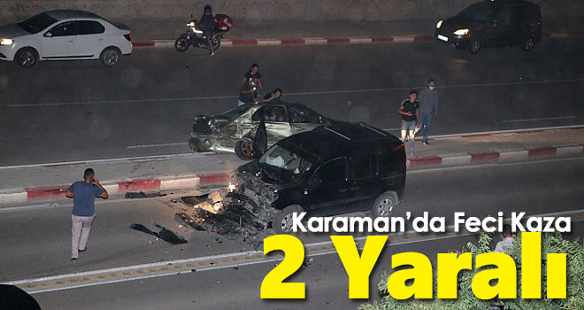 Karaman'da hafif ticari araç ile otomobil çarpıştı: 2 yaralı