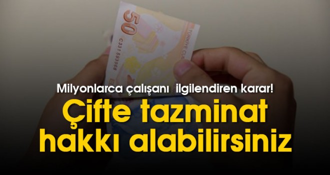 Çifte tazminat hakkı alabilirsiniz