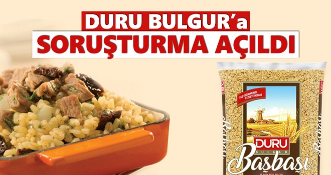 Rekabet Kurulu, Duru Bulgur hakkında soruşturma açtı
