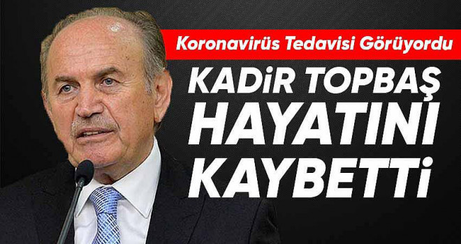 Kadir Topbaş hayatını kaybetti