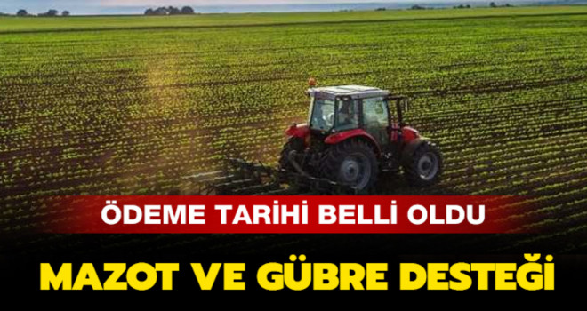 Gübre ve mazot desteği için tarih belli oldu