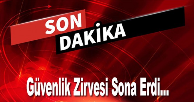 Güvenlik zirvesi sona erdi.