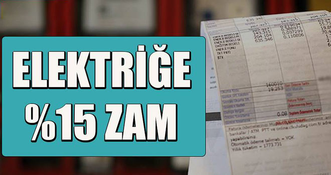 Elektrik fiyatlarına yüzde 15 zam yapıldı