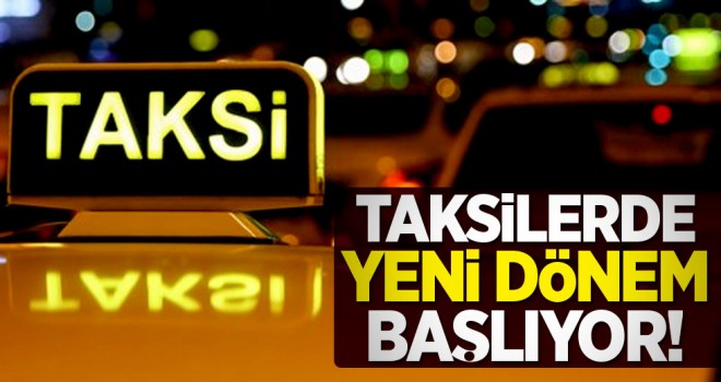 Taksilerde yeni dönem! Yüksek puanı alan müşteriyi kapar