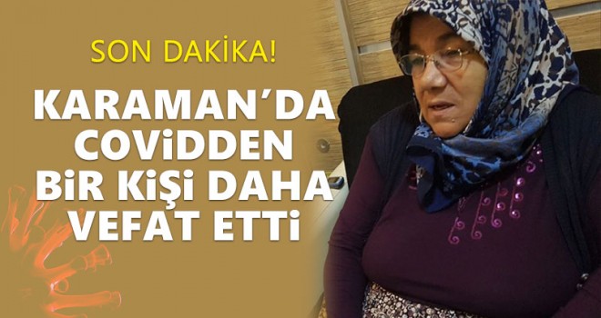 Karaman'da Covidden Bir Kişi Daha Vefat Etti