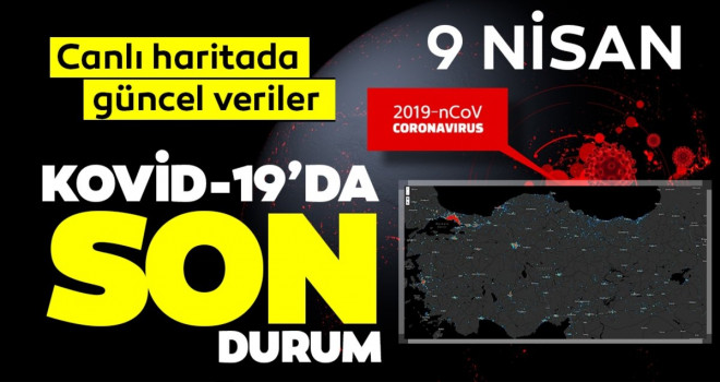 9 Nisan Koronavirüs Tablosu! Sayılar Rekor Seviyede
