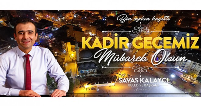 BAŞKAN KALAYCI’NIN KADİR GECESİ MESAJI