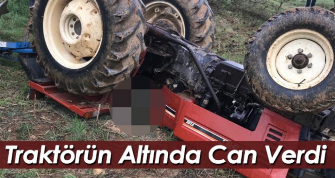 Devrilen traktörün altında kalan sürücü öldü