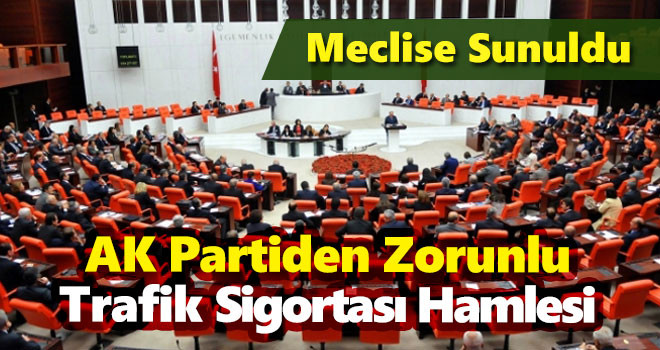 AK Parti'den Zorunlu Trafik Sigortası hamlesi! Meclis'e sunuldu