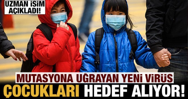 Uzman isimden yeni virüs açıklaması: Çocuklar hedef alıyor