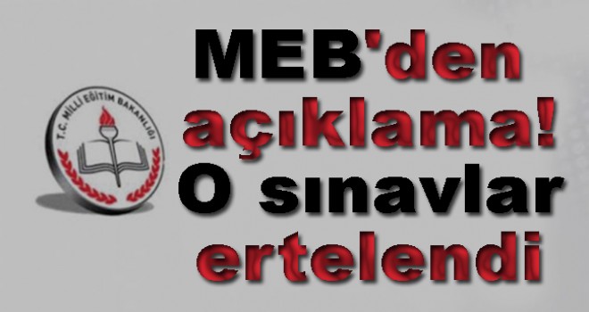 MEB'den açıklama! O sınavlar ertelendi