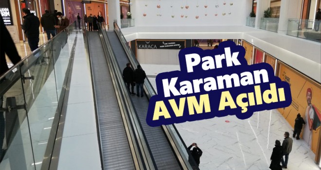 Park Karaman Alışveriş ve Yaşam Merkezi Açıldı