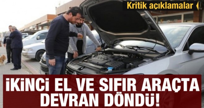 İkinci el ve sıfır otoda devran döndü!