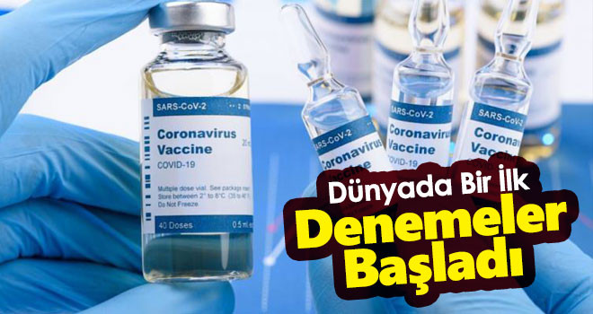 Koronavirüs aşısında dünyada bir ilk! Denemeler başladı