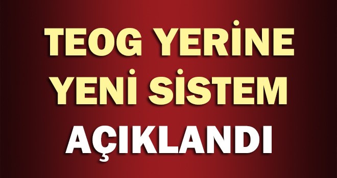 TEOG Yerine Yeni Sistem Belli Oldu
