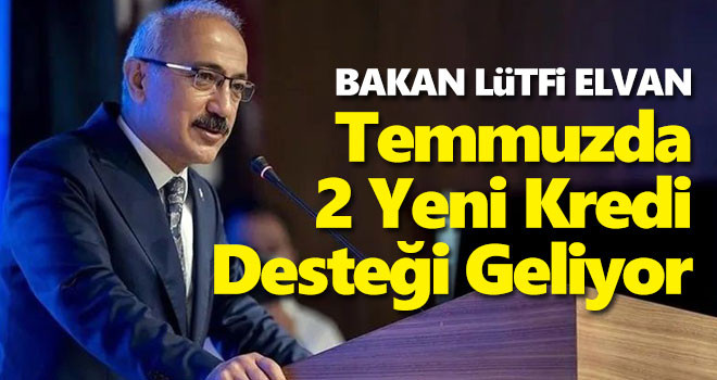 Bakan Elvan: Uzun vadeli kredi destekleri sağlayacağız