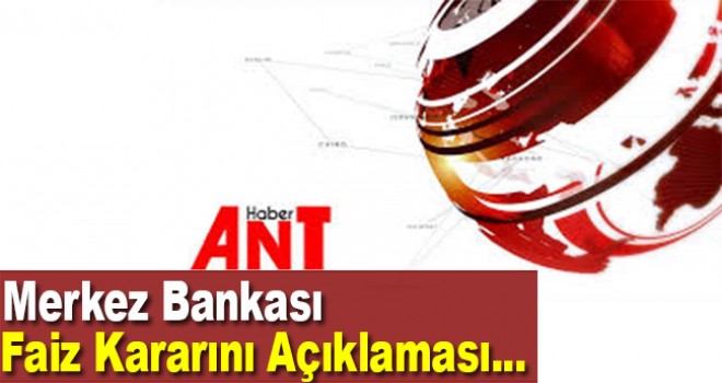 Merkez Bankası faiz kararını açıkladı