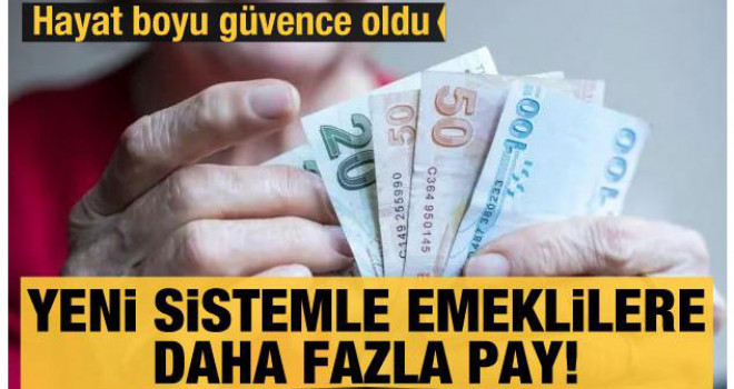 Emekli için hayat boyu güvence oldu: Yeni sistemle emeklilere daha fazla pay!