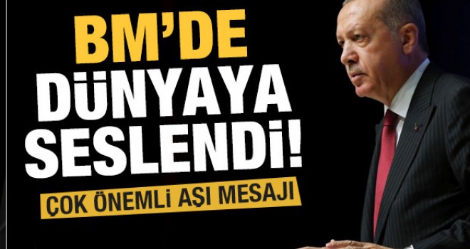 Erdoğan BM'de dünyaya seslendi! Çok önemli aşı mesajı