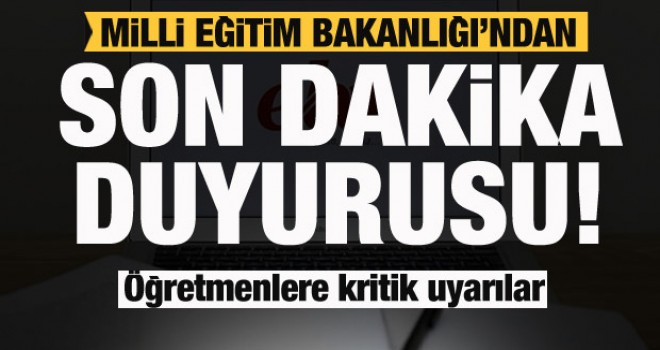 Milli Eğitim Bakanlığı'ndan son dakika duyurusu...