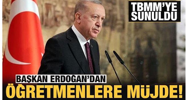 Başkan Erdoğan'dan öğretmenlere müjde: TBMM'ye sunuldu!
