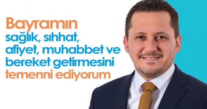 Milletvekili Eser'den Ramazan Bayramı mesajı