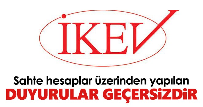 İKEV: Sahte hesaplar üzerinden yapılan duyurular geçersizdir