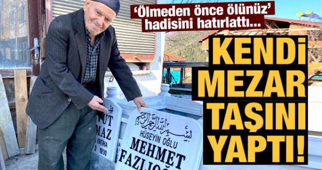 Ölmeden kendi mezar taşını hazırladı